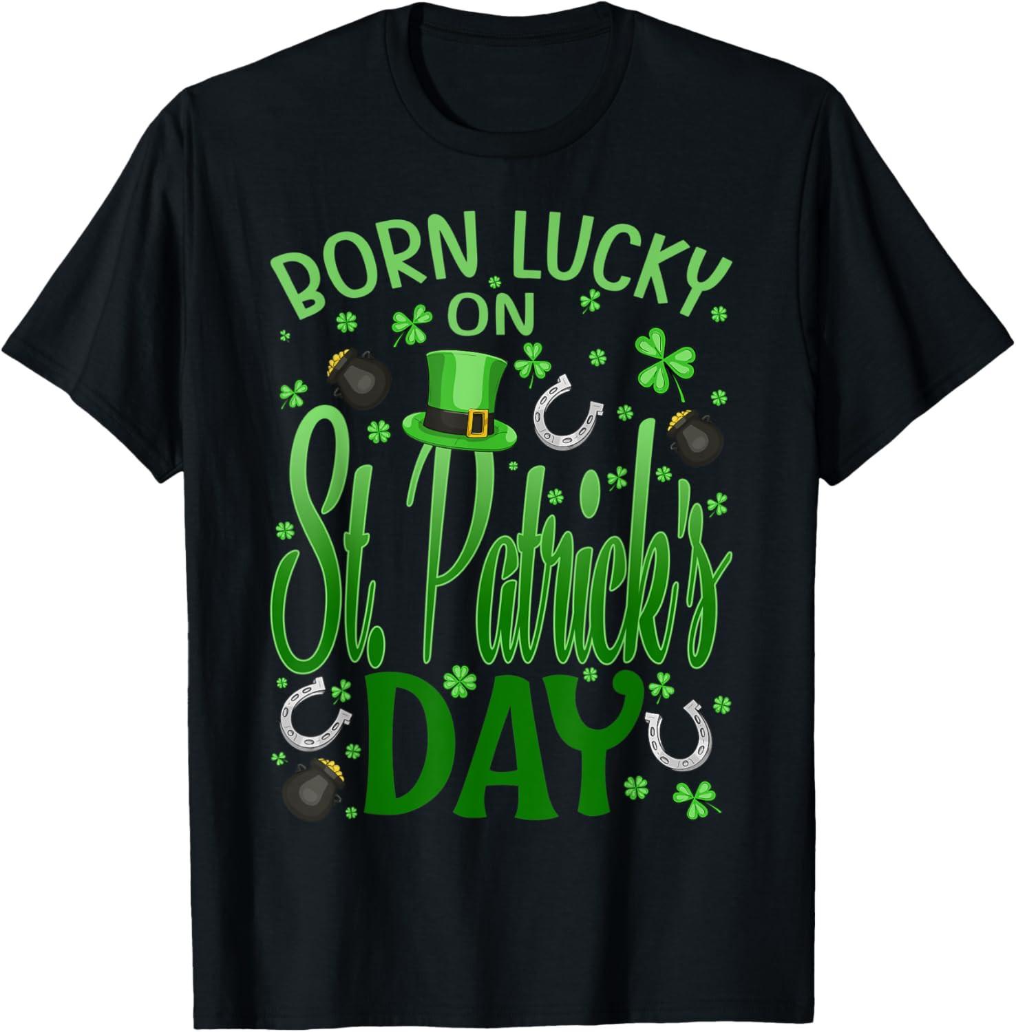 Born Lucky On St Patricks Day T Shirt XXL