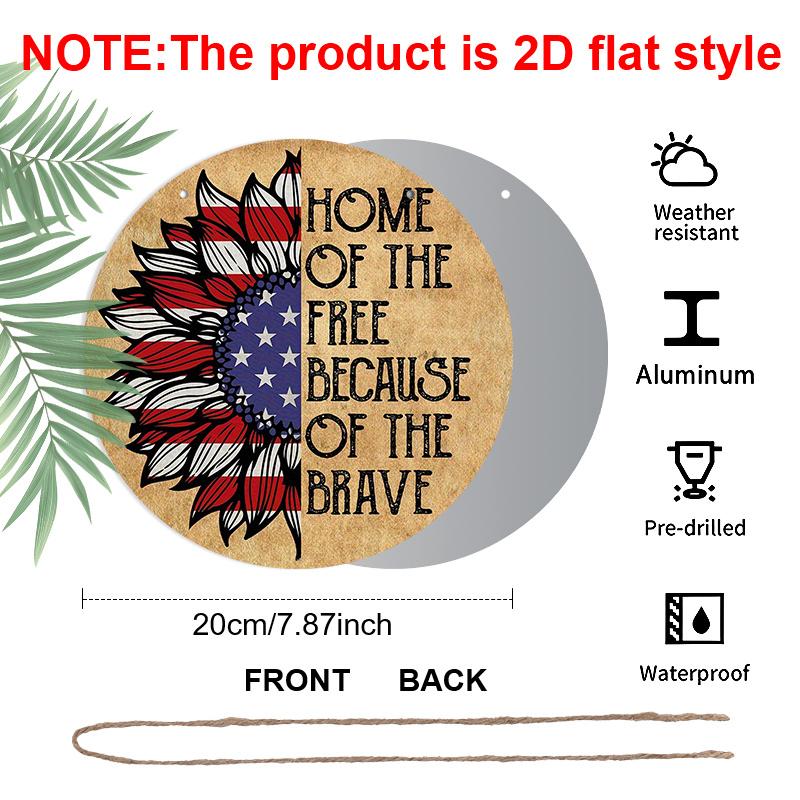 2D Flat, 1pc Round Aluminum "Home of The Free Because of The Brave" Patriotic Sunflower Sign, American Flag Sunflower Metal Wall Art, Perfect for 4th