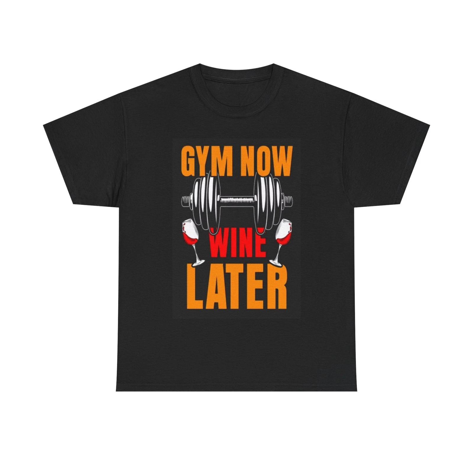 Gym Now Wine Later Shirt Funny Graphic Unisex Heavy Cotton Tee 2XL