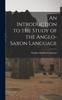 The An Introduction To the Study of the Anglo-Saxon Language Book