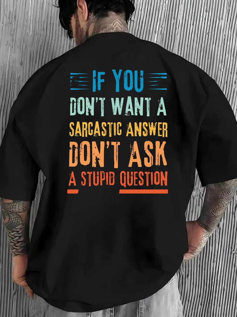 Men's Funny Sarcastic T-Shirt with If You Don't Want Sarcastic Answer Don't Ask Stupid Question Print - Casual Round N
