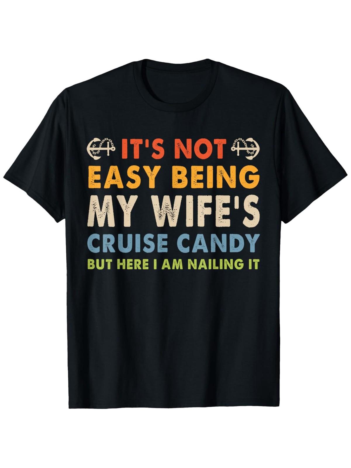 Its Not Easy Being My Wife s Cruise Candy Funny Husband T-Shirt, Loose styl S разноцветный