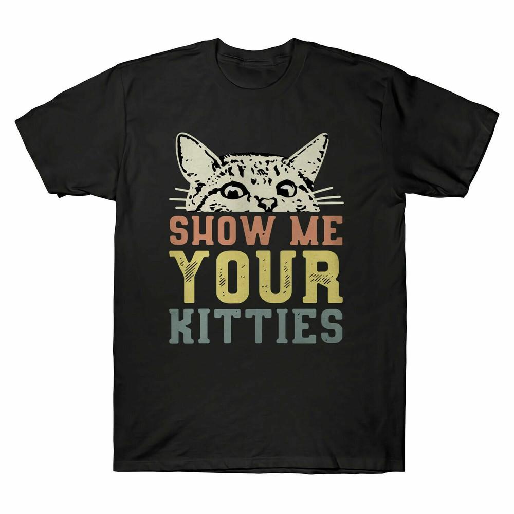 

Cat Show Me Your Kitties Vintage Men#039;s Short Sleeve TShirt Black Cotton Unisex T-Shirt XXL