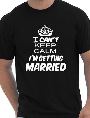 Keep Calm I m Getting Married Funny Mens T Shirt Size S-XXL S