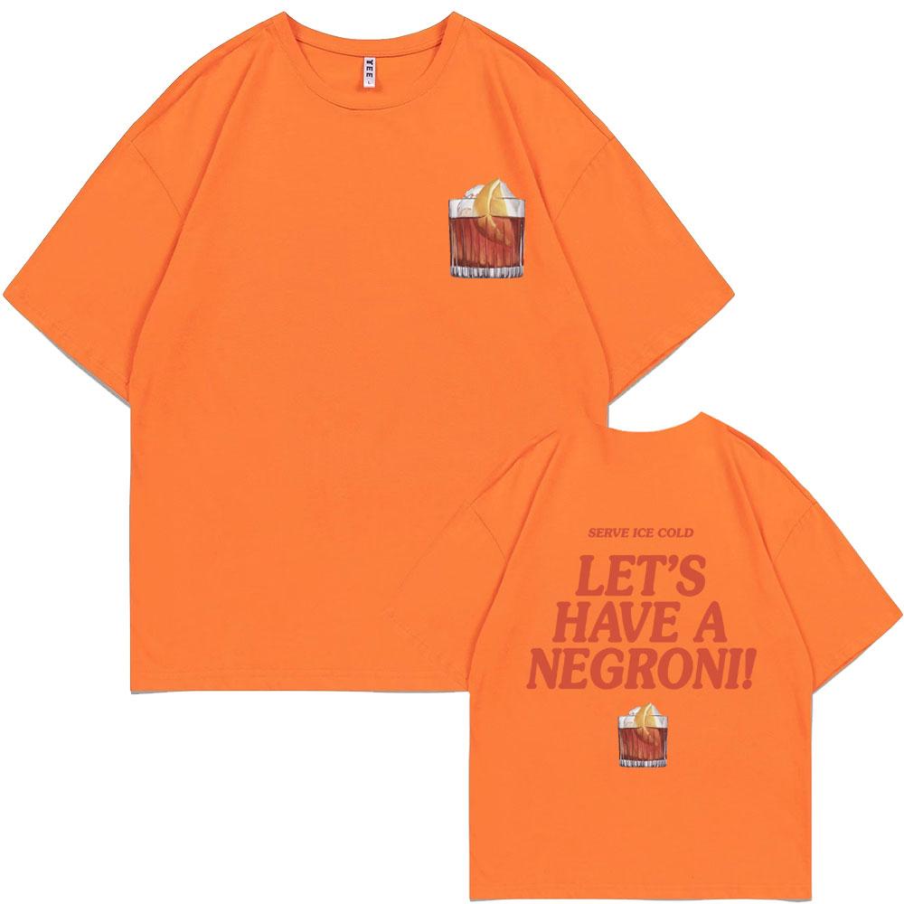 Serve Ice Cold Let's Have A Negroni Graphic Print T-shirt Men Women Fashion Vintage Oversized Tshirt Male Casual Funny T Shirts
