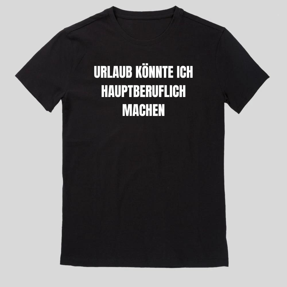 Urlaub Könnte Ich Hauptberuflich Machen Lustiger Spruch Männer T-Shirt XXL