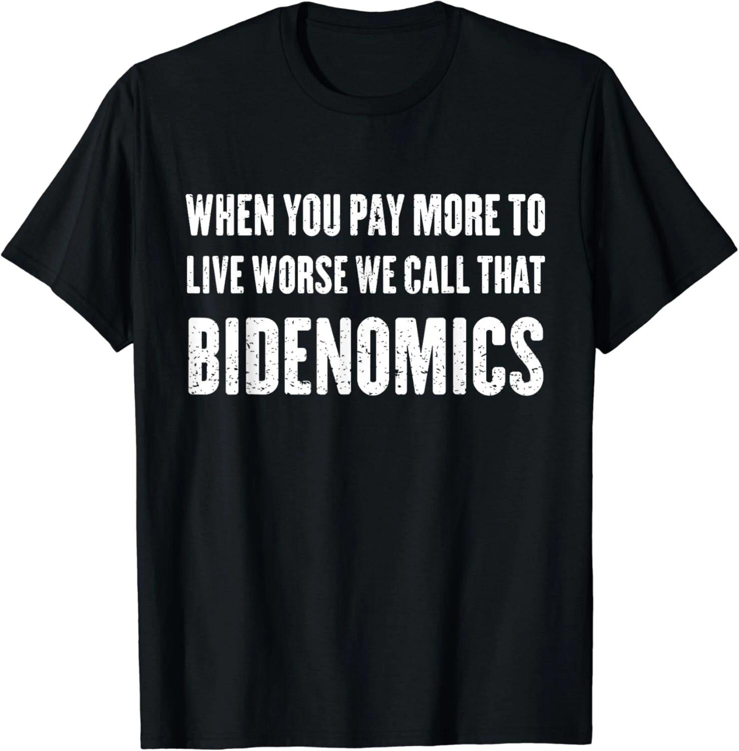 When You Pay More To Live Worse We Call That Bidenomics Gifts Unisex T-Shirt S