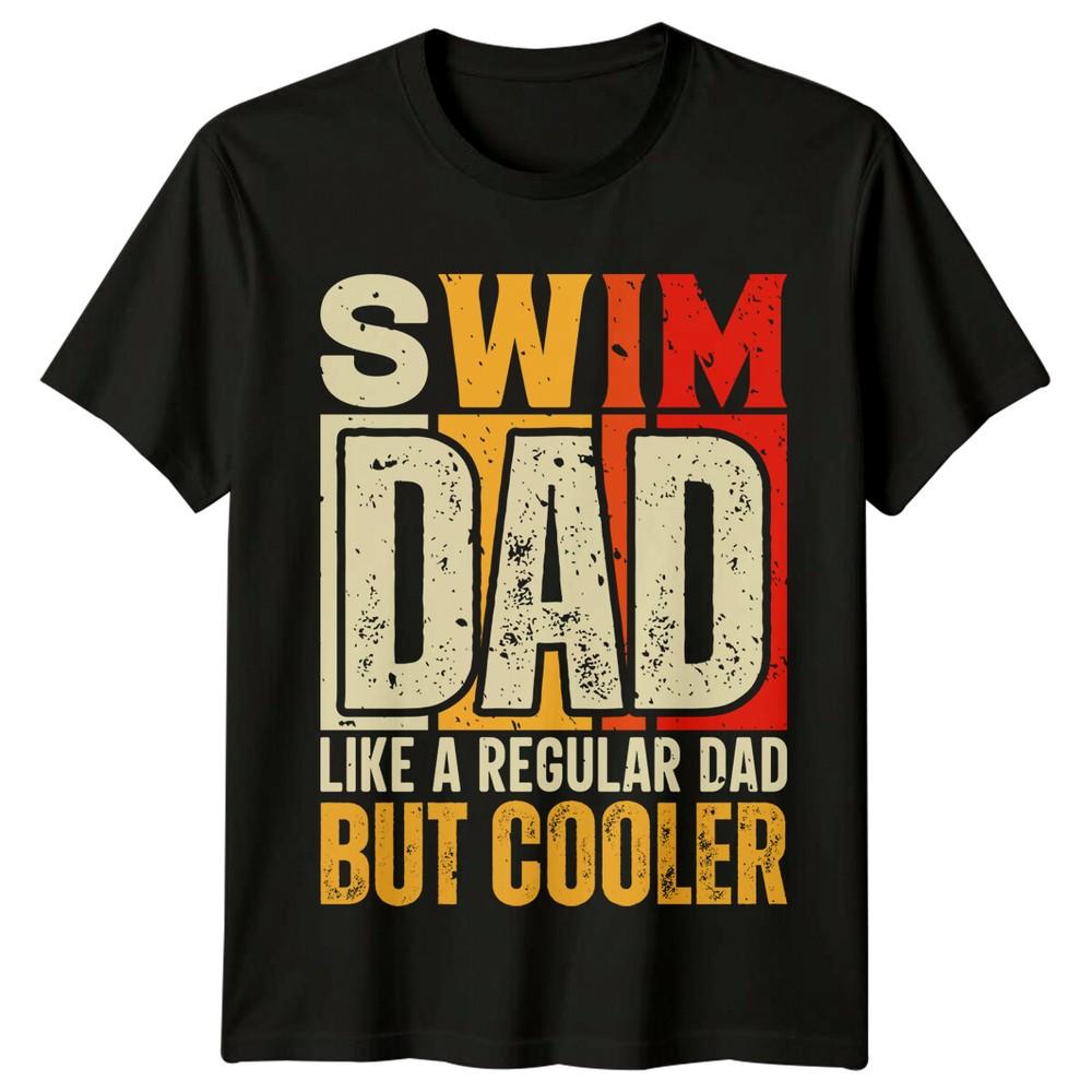 

Swim Dad Like A Regular Dad But Cooler Swimming Hobbies Mens TShirt Unisex T-Shirt XXXXL