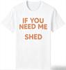Unisexs Fashion Personalized Casualill Be In The Shed Tshirt Funny Handyunisex Mechanic Tools Fathers Day Dad Gift