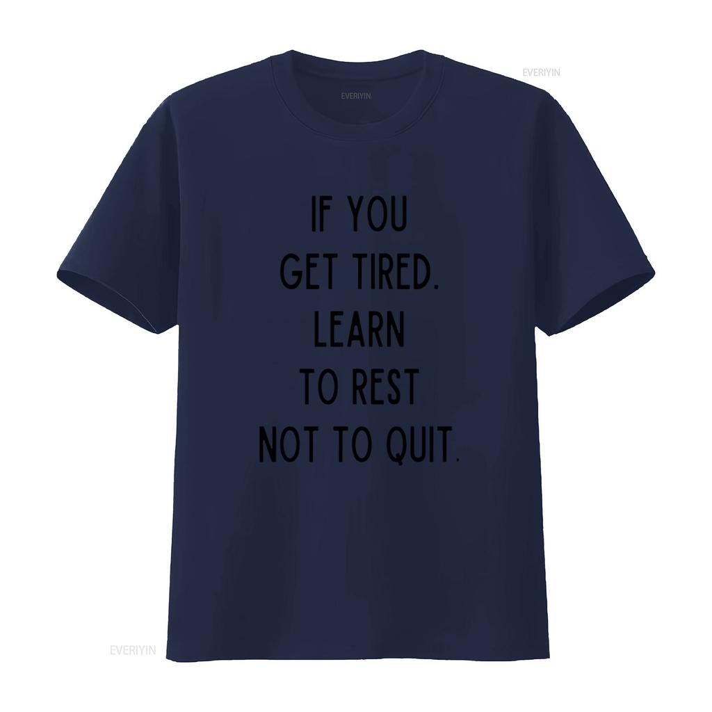 Inspiring Quote T Shirt If You Get Tired Learn To Rest Not Quit Modern Design by Banksy Perfect for Motivation vintage Washed