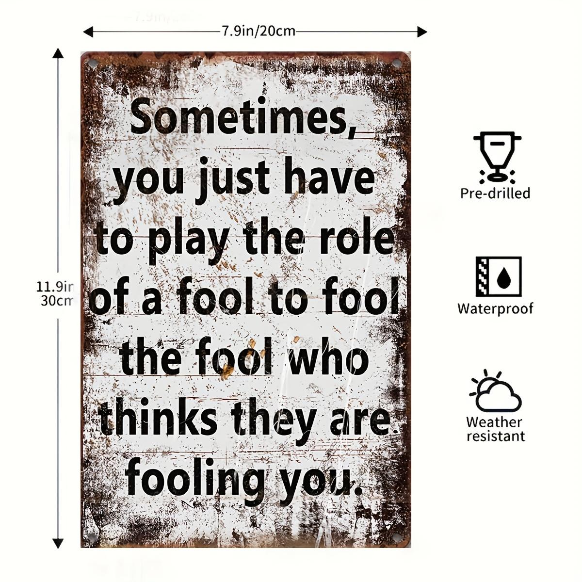 

Vintage Metal Wall Art Sign Embrace the Fool Quote Rustic Iron Craft Decor for Home Bar Man Cave Garage Outdoor Use 20x30cm（7.8x11.8inch）