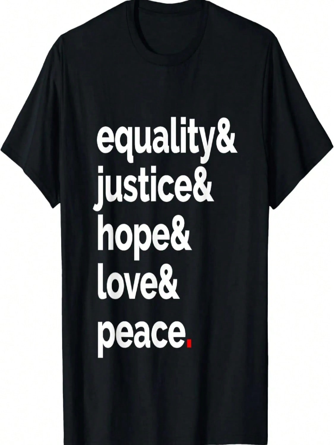 Equality, Justice, Hope, Love, Peace T-Shirt S