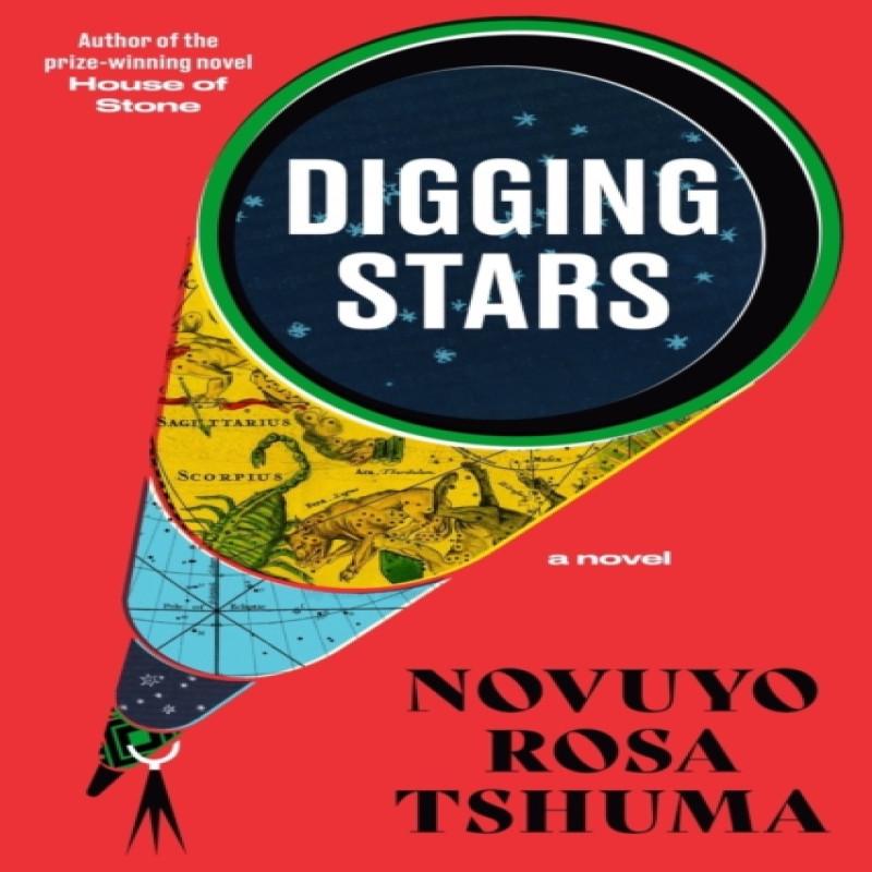 Digging Stars by Novuyo Rosa Tshuma Hardback Book 9781324035176
