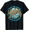 Funny Design Save The Ocean Save The Planet Cute Sea Turtle Gift Unisex T-Shirt