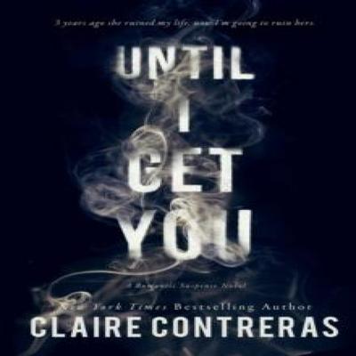 Until I Get You by Claire Contreras Paperback Book 9781733041102