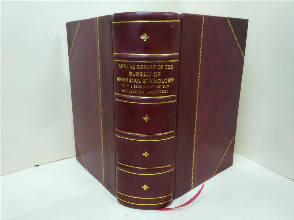 Forty- Second Annual Report of the Bureau of American Ethnology To the Secretary of the Smithsonian Institution (1924-1925) Volume 42 (1924-25) 1928 [