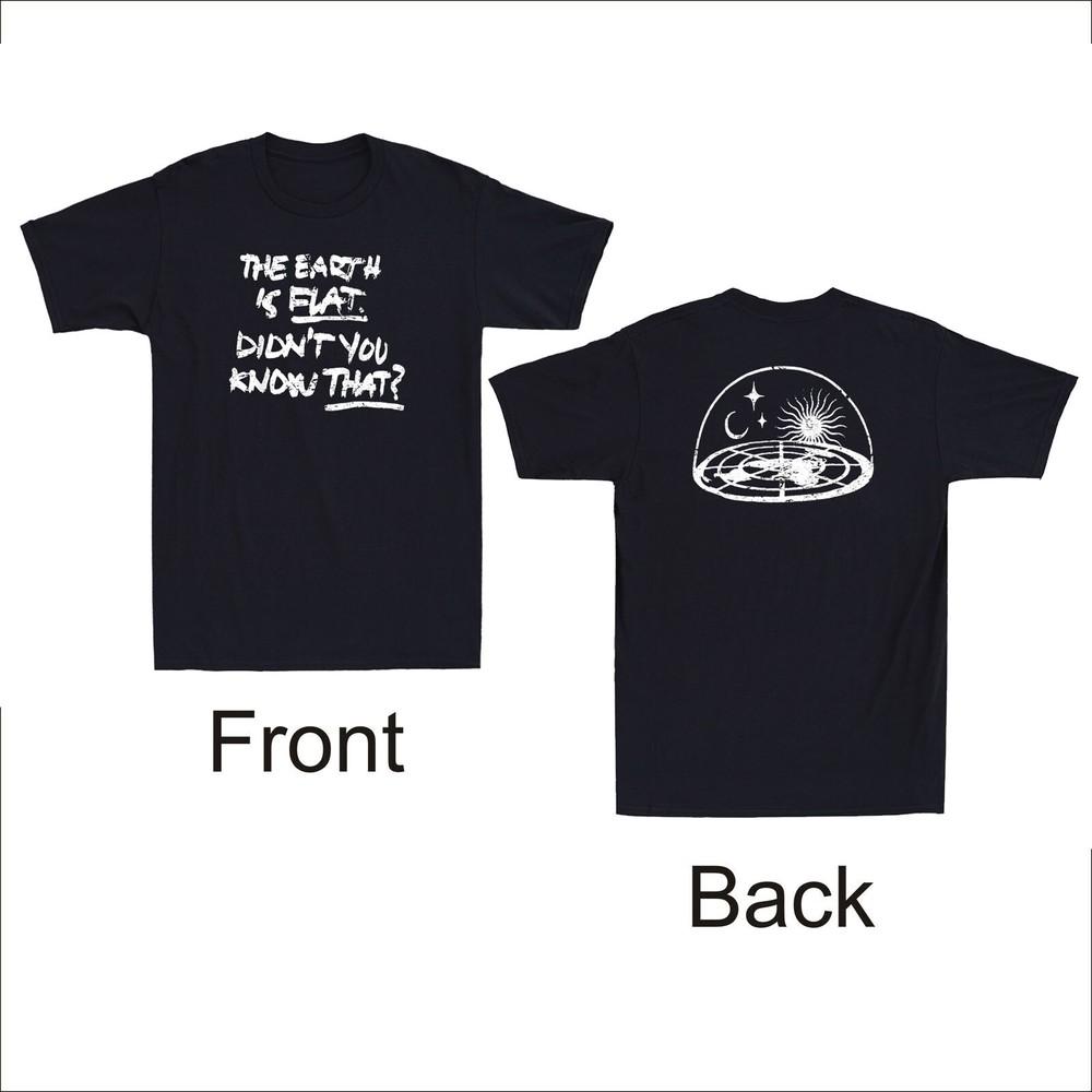 The Earth Is Flat Didnt You Know That Vintage Front Back Print Unisexs Tshirt S