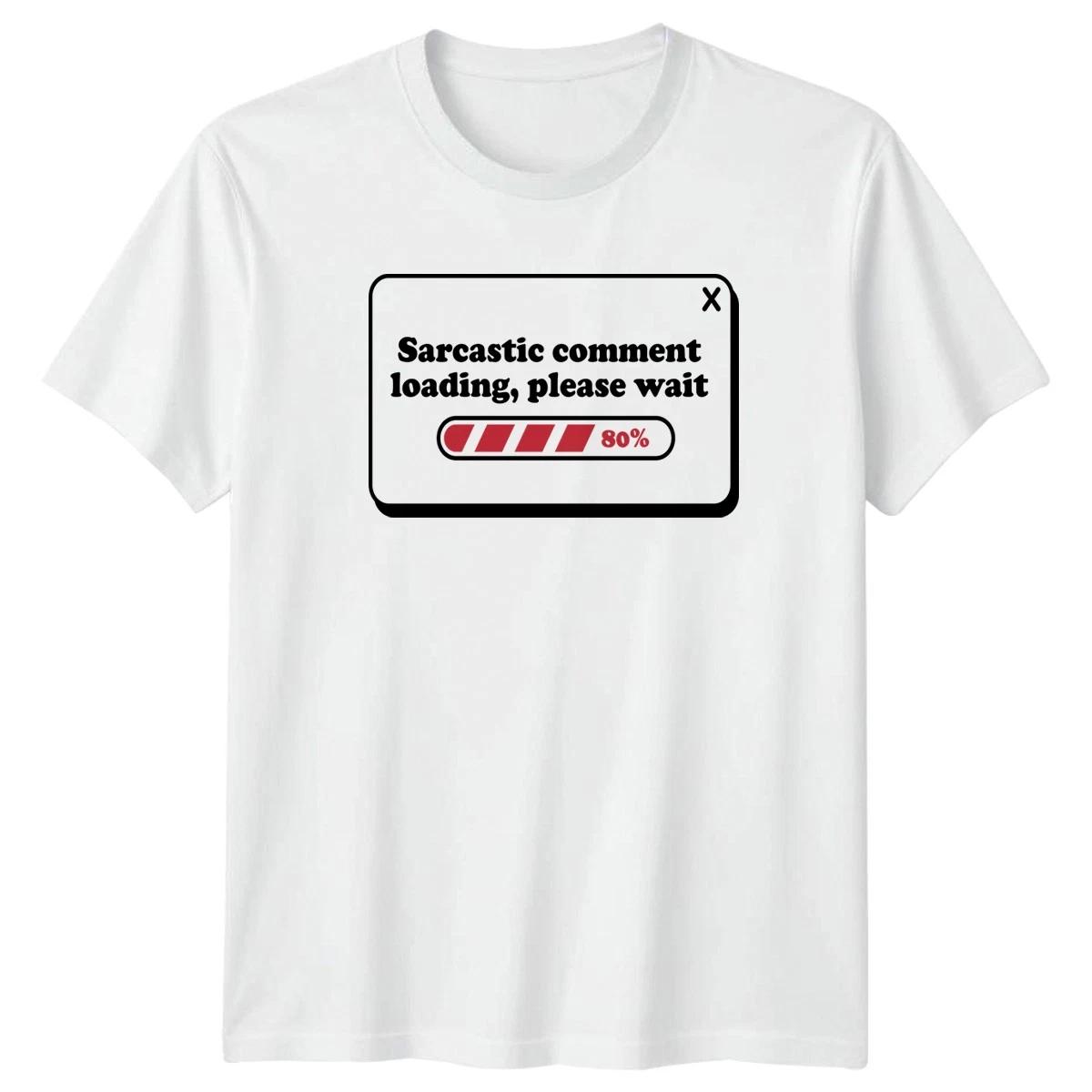 Sarcastic Comment Loading Please Wait T-Shirt Humor Gift For Him And Her M