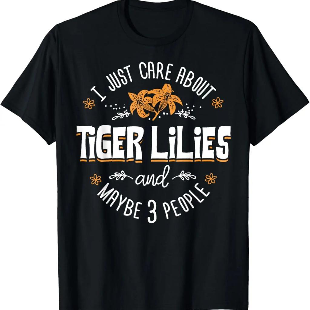 Tiger Lilies Flower T-Shirt - I Just Care About Tiger Lilies T-Shirt
