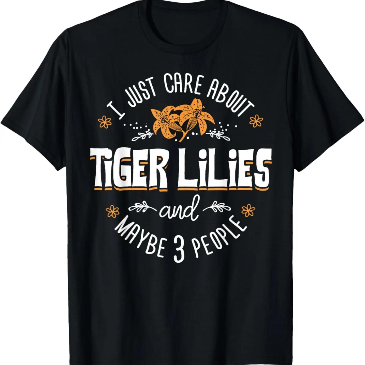 

Tiger Lilies Flower T-Shirt - I Just Care About Tiger Lilies T-Shirt XXXXXL чорний