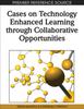 The Cases On Technology Enhanced Learning Through Collaborative Opportunities Book