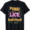 Public Lice Survivor Shirt Adult Humor Attitude Tee Funny Offensive Meme TShirt Funny Outdoors High Quality Cotton Shortsleev