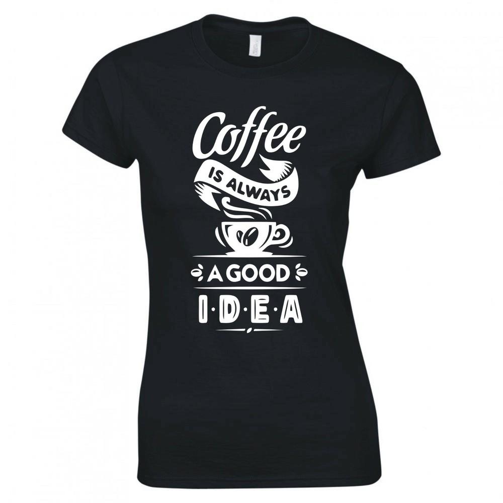 Funny Coffee Is Always A Good Idea Skinny Fit TShirt