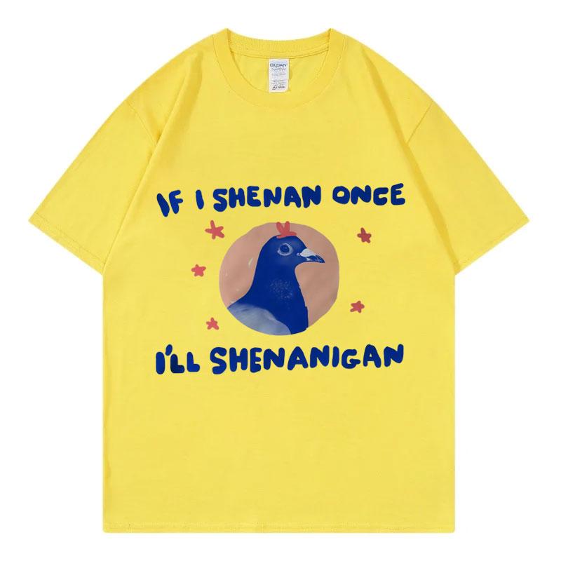 If I Shenan Once Ill Shenanigan Graphic T Shirts Men Women Fashion Y2k Oversized Tshirt Summer Casual Short Sleeve Tshirts