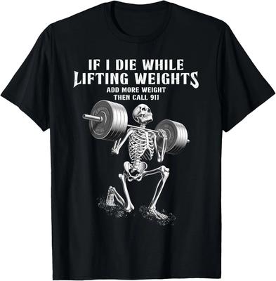 If I Die Lifting Weights Funny Skeleton Gym Workout Fitness Gift Unisex T-Shirt