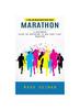 The Marathon : A Thrilling Marathon Between Choice (A Beginners Guide On Preparing To Run Your First Marathon) Book