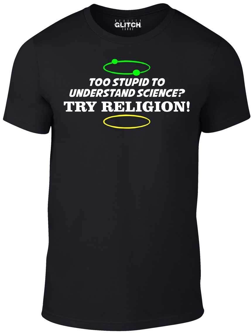 Too Stupid to understand Science T Shirt Mens Womens Tees Top - Funny T-Shirt Mens Womens Tees Top Religion Evolution god S