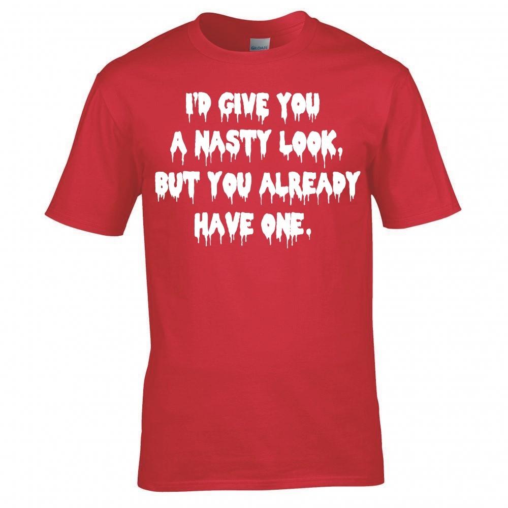 Id Give You A Nasty Look But You Already Have One T Shirt New 2XL