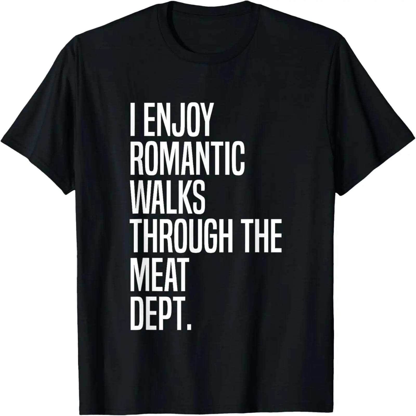 I Enjoy Romantic Walks Through The Meat Dept T-Shirt XXXXXL разноцветный