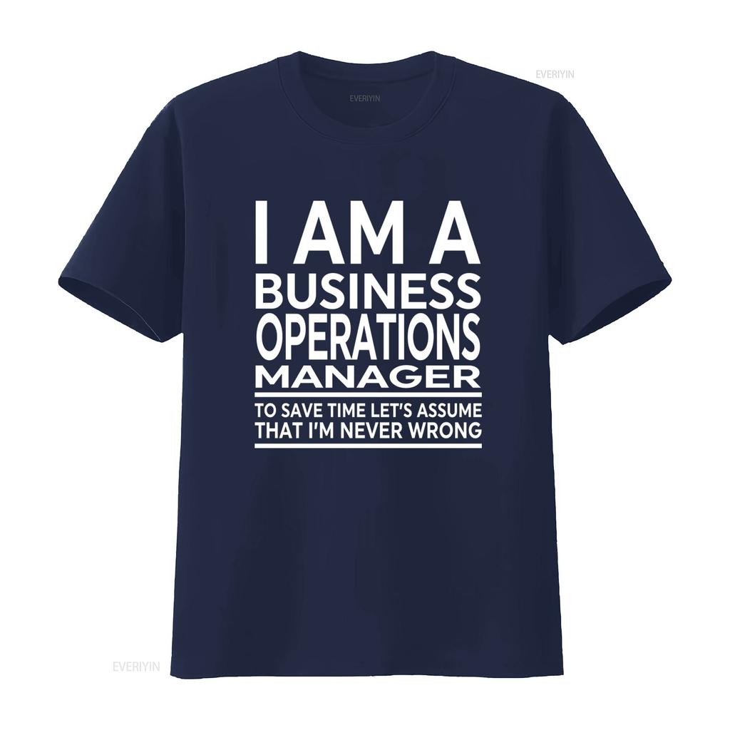 Business Operations Manager Funny T Shirt I AM A TO SAVE TIME LETS ASSUME THAT IM NEVER WRONG vintage Washed streetwear