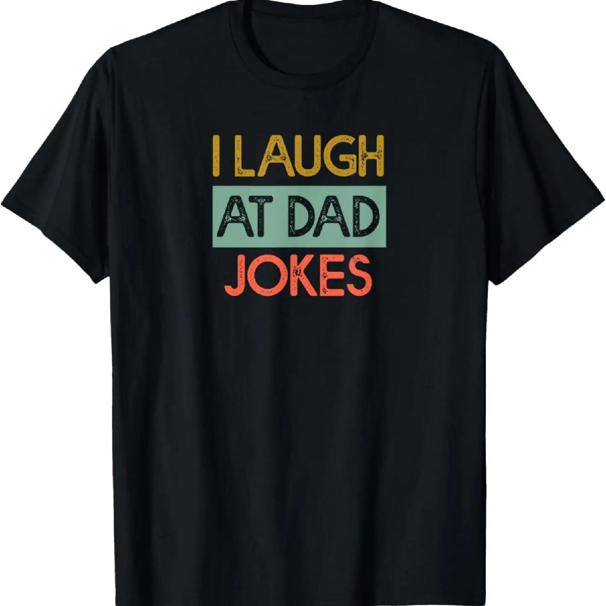 I Laugh At Dad Jokes Funny Father s Day Kids Wife Pun Joke T-Shirt XXXXXL разноцветный