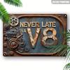 Vintage Rustic "Never Late In A V8" Metal Sign - 2D Flat Print for Farmhouse/Garage/Garden, Indoor/Outdoor Festive Gift