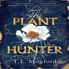 The Plant Hunter by T.L. Mogford Hardback Book 9781787399365