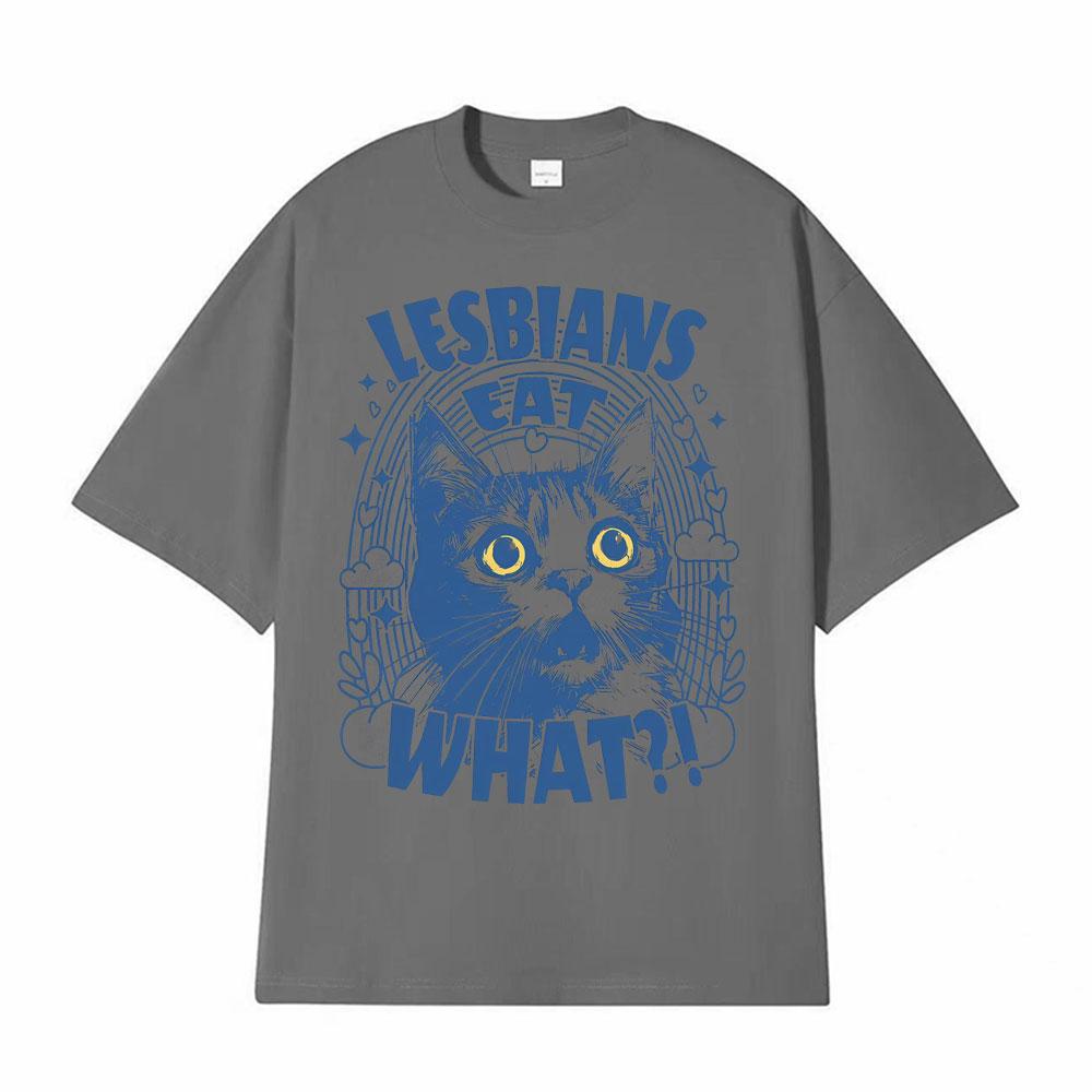 Lesbians Eat What?! Funny Cat Meme T-shirt Unisex Fashion Cute Humor Short Sleeve T Shirts Men Casual Comfort T Shirt Streetwear