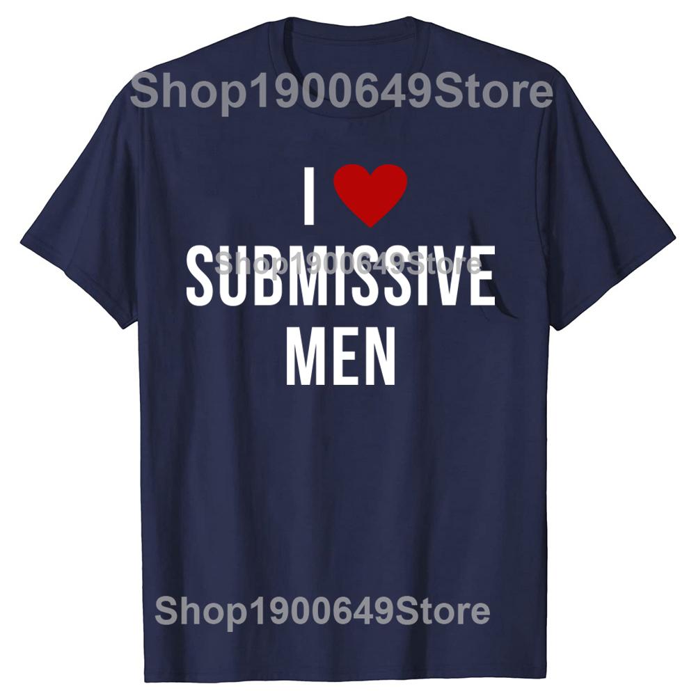 I Love Submissive Men Milfs Korean Fashion Tshirt I Love My Girlfriend Boyfriend Vintage Streetwear Unisex Tshirts 90s T Shirt S