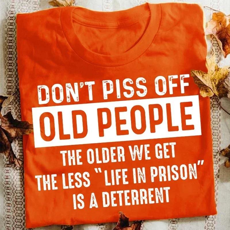 Dont Piss Off Old People Funny Men's Women Summer T-shirt Loose Short-sleeved Casual Basic Shirt O Neck T Shirt for Men Oversize