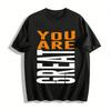 Trendy You Are Slogan Print Casual T-Shirt Unisex Crewneck Top Pure Cotton T-shirt