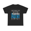 Insurance Agent T Shirt Funny Sexy Jokes Heavy Cotton