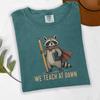 We Teach At Dawn Raccoon Teacher Shirt, Funny Comfort Colors Tee, Back To School Teacher Gift, Educator Classroom Shirt