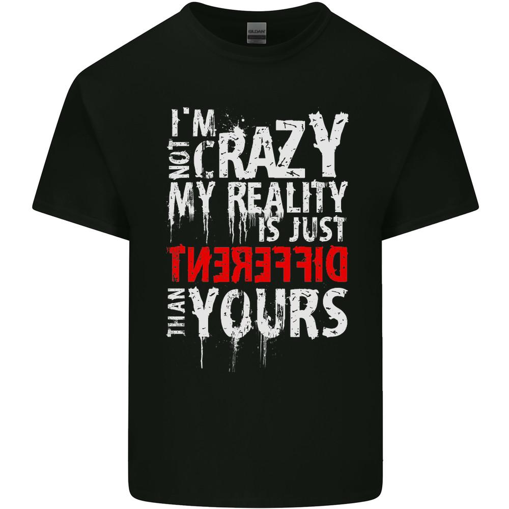 Not Crazy My Reality Is Different Mens Light Cotton T-Shirt Unisex T-Shirt XL