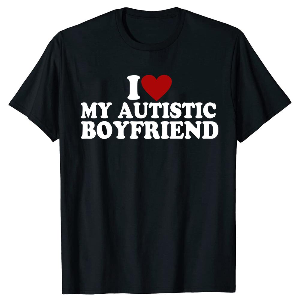 

I Heart Love My Autistic Boyfriend Girlfriend T Shirt Funny Birthday Gift Tee Tops 100% Cotton Unisex Custom T-shirts EU Size... S разноцветный