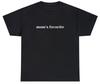 Moms Favorite T Shirt Funny Daughter Son Kid Family Gag Gift Humor Tee