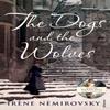 The Dogs and the Wolves by Irene Nemirovsky Paperback Book 9780099507789