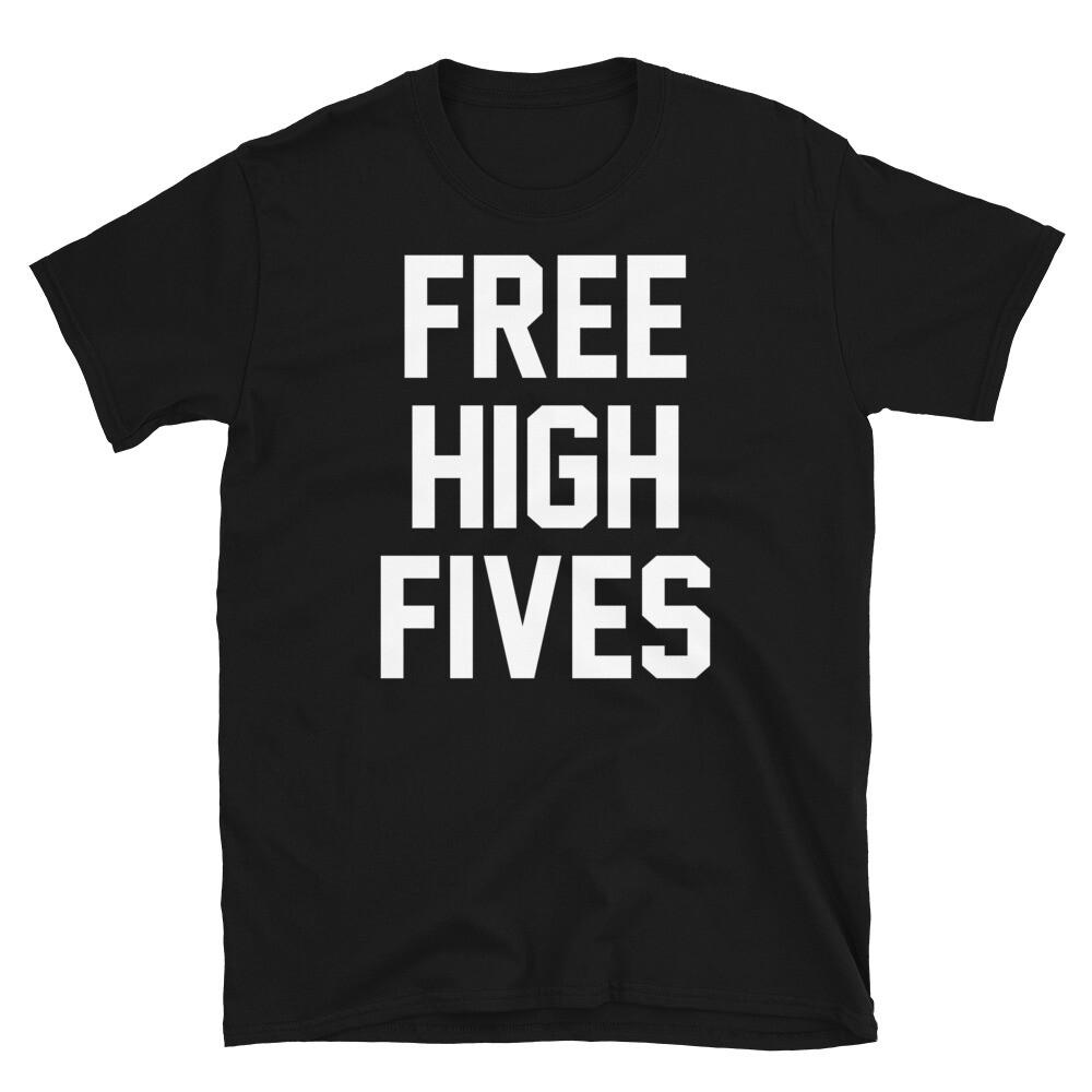 

Free High Fives Hipster Novelty Humor Gift Short-Sleeve Unisex T-Shirt S