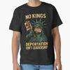 No Kings Deportation Isnt Leadership Classic T Shirt Vintage Stretched Designer Clothes Slightly Casual Soft Fashion
