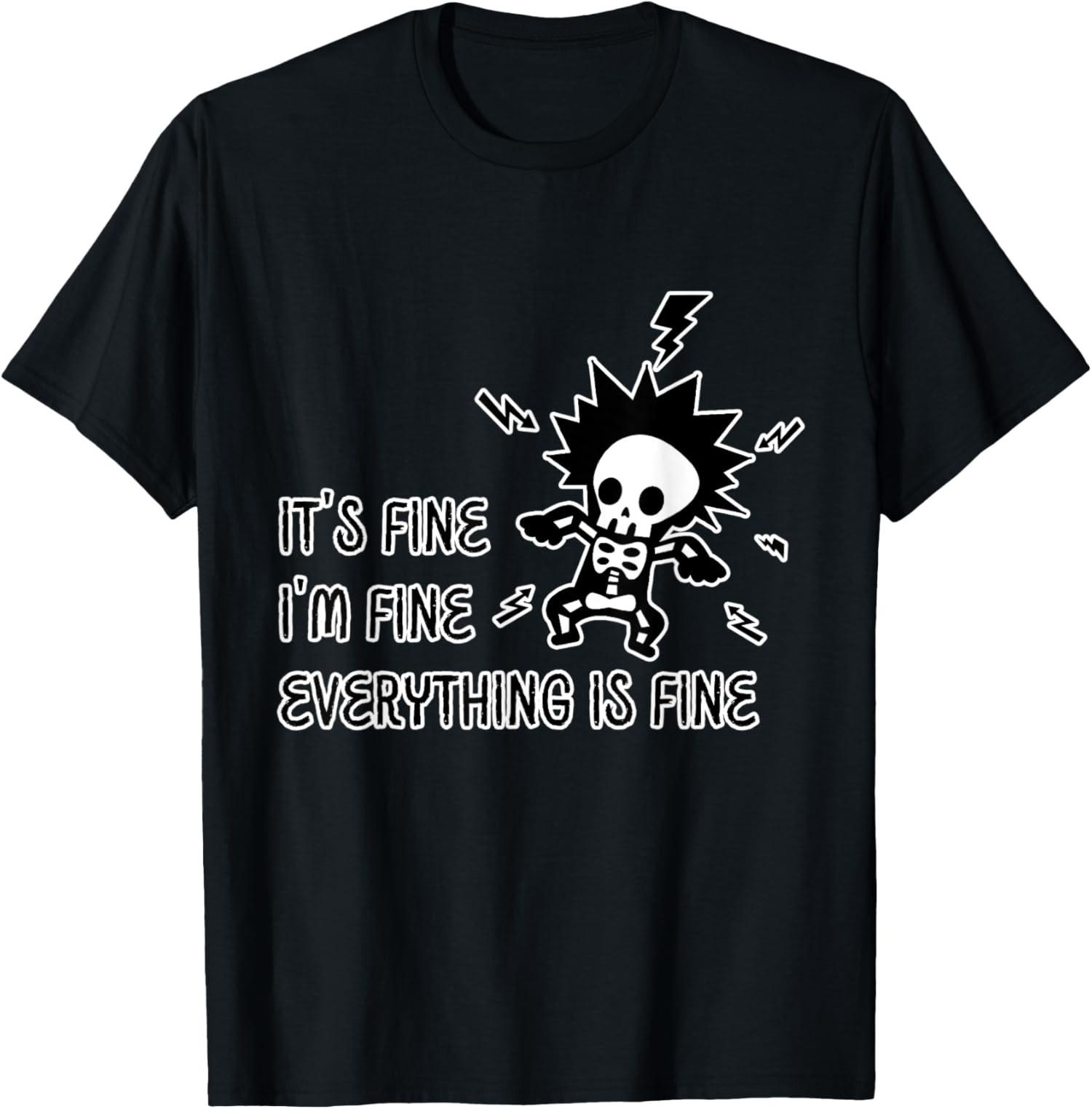 Funny Skeleton It s Fine I m Fine Everything Is Fine T-Shirt S разноцветный